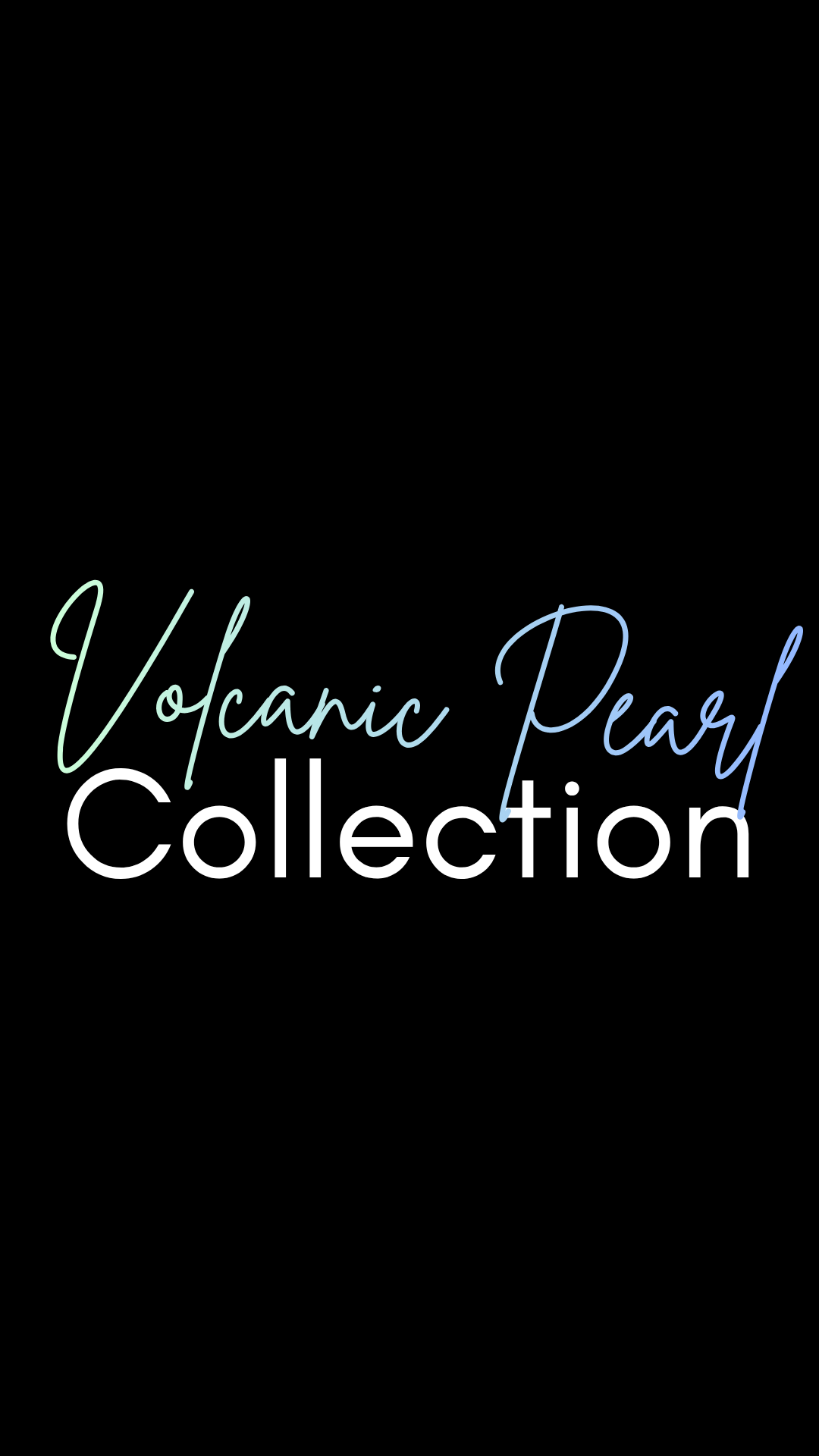 Volcanic Pearl Collection